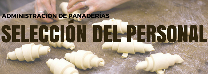 Administración de panaderías: ¿cómo encontrar a los mejores empleados?