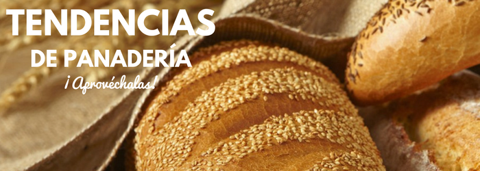 4 formas de aprovechar las nuevas tendencias en panadería