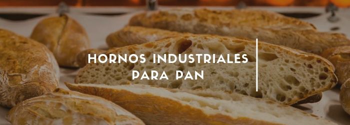Hornos industriales para pan artesanal